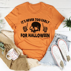 It's Never Too Early For Halloween Tee